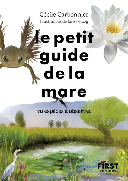 Le Petit Guide de la mare - 70 espèces à observer