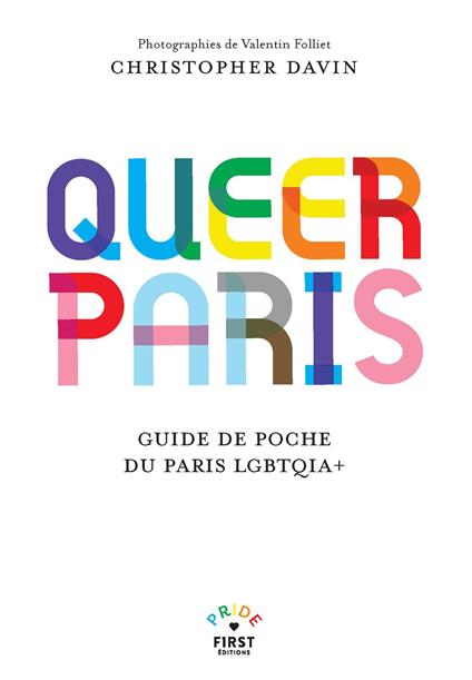 Queer Paris - Guide touristique - Guide historique - LGBT - Lieux - Evénements - Bars - Restaurants - Spectacles - Clubbing - Art - Associations - Magasins - Christopher Davin