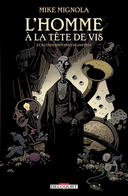 L'Homme à la tête de vis & autres histoires déjantées
