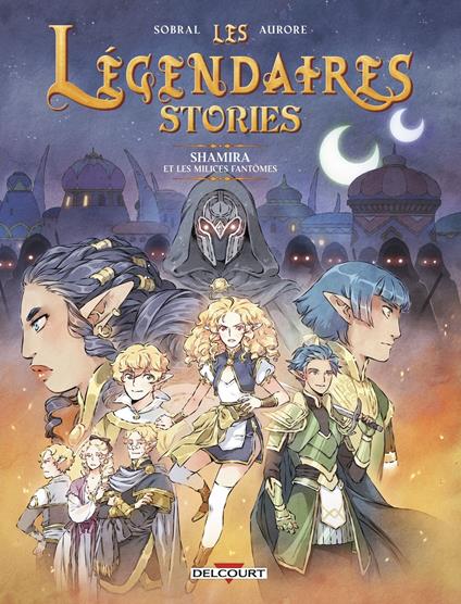 Légendaires - Stories T06 - Shamira et les milices fantômes