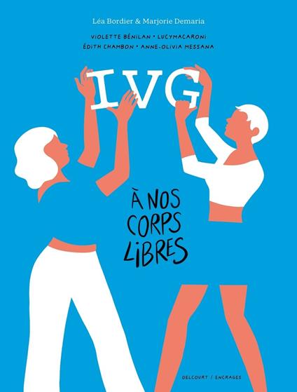 IVG - À nos corps libres - Récits intimes de femmes