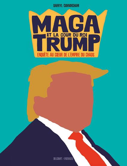 MAGA et la cour du roi Trump - Enquête au coeur de l'empire du chaos