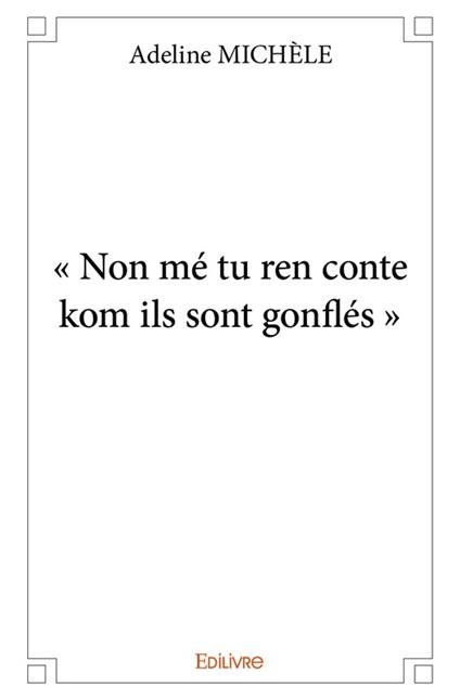 « Non mé tu ren conte kom ils sont gonflés »