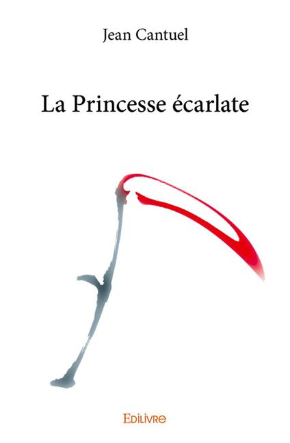 La Princesse écarlate - Jean Cantuel - ebook