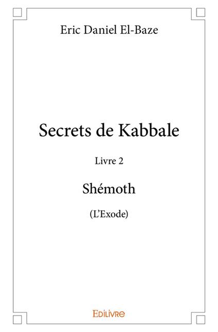 Secrets de Kabbale – Livre 2 : Shémoth (L'Exode)