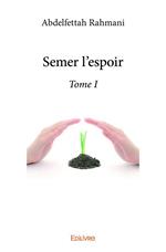 Semer l'espoir - Tome I