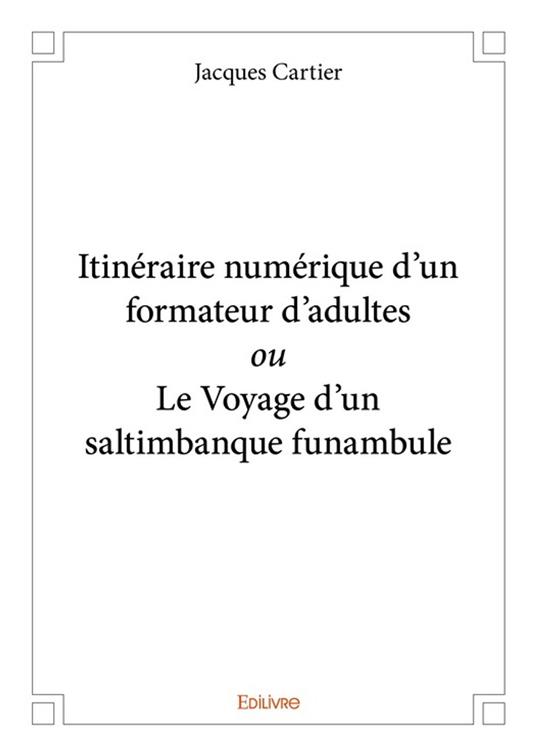 Itinéraire numérique d’un formateur d’adultes ou Le Voyage d'un saltimbanque funambule