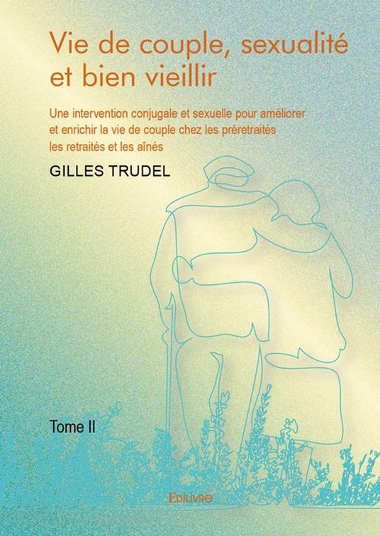Vie de couple, sexualité et bien vieillir - Tome 2
