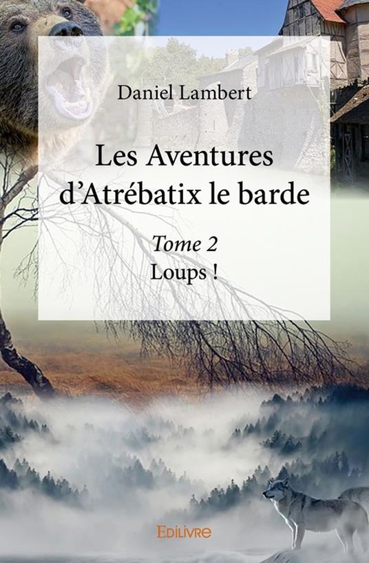 Les Aventures d'Atrébatix le barde - Tome 2 - Daniel Lambert - ebook