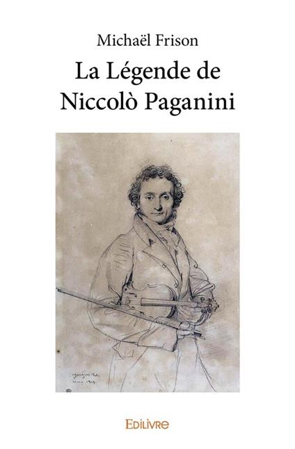 La Le´gende de Niccolo` Paganini - Michaël Frison - ebook
