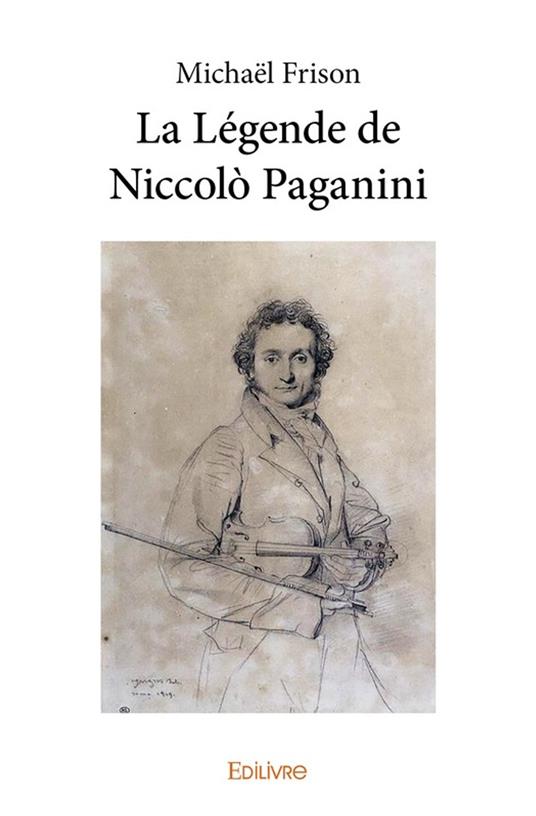 La Le´gende de Niccolo` Paganini - Michaël Frison - ebook