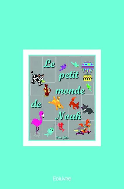 Le petit monde de Noah - Jolo - ebook