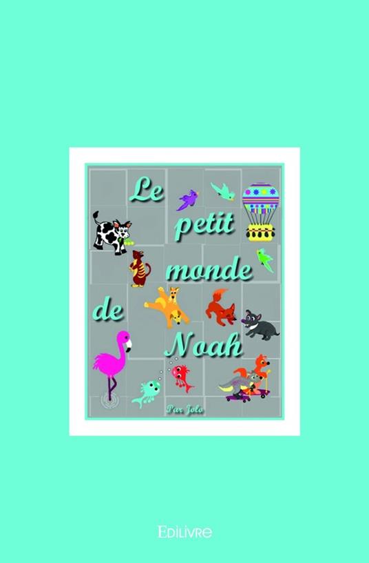 Le petit monde de Noah - Jolo - ebook