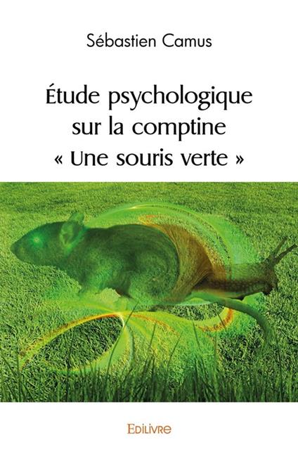 Étude psychologique sur la comptine « Une souris verte » - Sébastien Camus - ebook