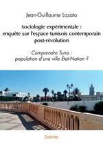 Sociologie expérimentale : enquête sur l'espace tunisois contemporain post-révolution