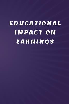 Educational Impact on Earnings - Devendar Sahu - cover