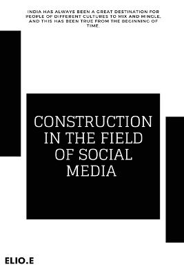 Construction in the Field of Social Media - Elio Endless - cover
