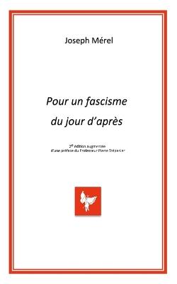 POUR UN FASCISME DU JOUR D'APRES, 2ème édition - Joseph Merel - cover