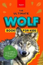 Wolves The Ultimate Wolf Book for Kids: 100+ Amazing Wolf Facts, Photos, Quiz + More