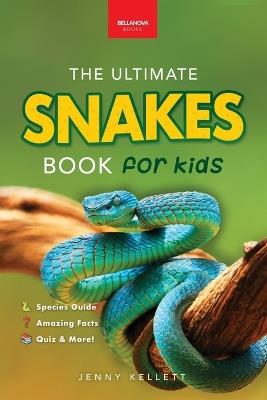 Snakes The Ultimate Snake Book for Kids: 100+ Amazing Snake Facts, Photos, Quiz & More - Jenny Kellett,Bellanova Books - cover