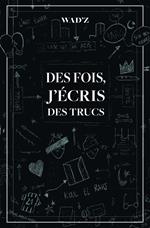 Des fois, j'écris des trucs