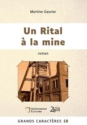 Un Rital à la mine: Grands Caractères 18 - en coédition avec Zinédi Editions - Martine Gasnier - cover