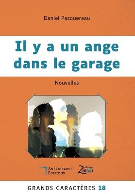 Il y a un ange dans le garage: Grands Caractères 18 - en coédition avec Zinédi Editions - Daniel Pasquereau - cover