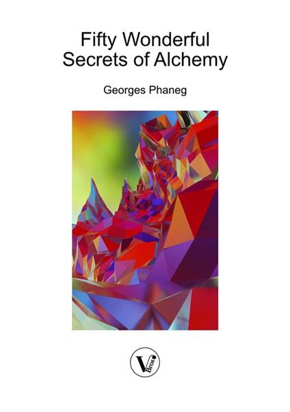 Fifty Wonderful Secrets of Alchemy - Georges PHANEG,Laura Gaie - ebook
