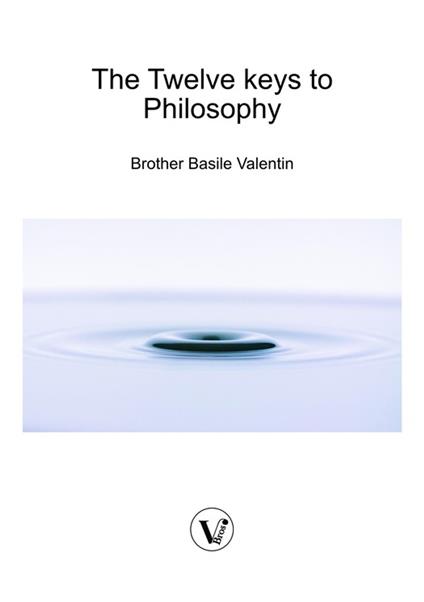 The Twelve keys to Philosophy - Basile Valentin,Laura Gaie - ebook
