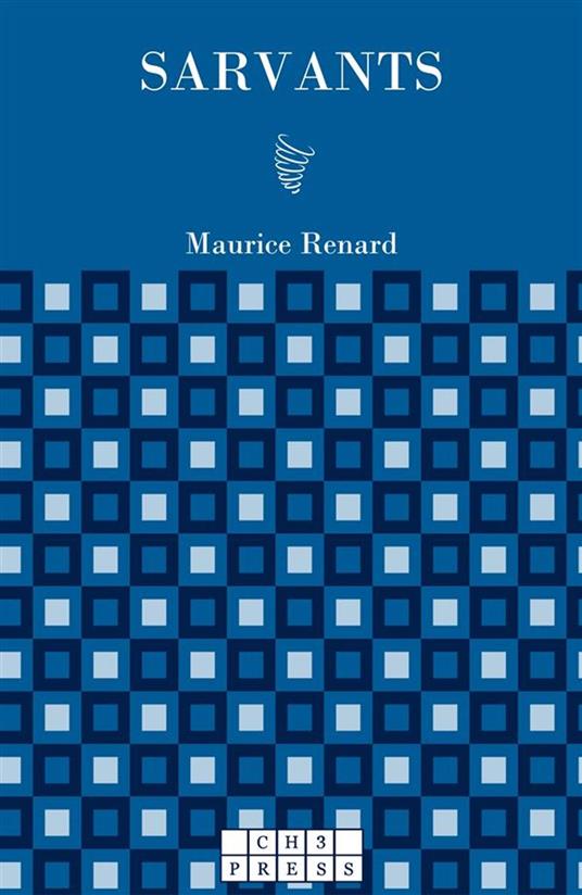 Sarvants - Renard Maurice,Valérie Stiénon,Chiara Solerio,Filippo Conti - ebook