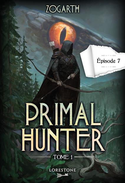 Primal Hunter - Episode 7 - Tome 1 : une aventure de LitRPG. Saga de science-fiction et fantasy aux deux millions de lecteurs, Livre nouveauté 2024 (version française)