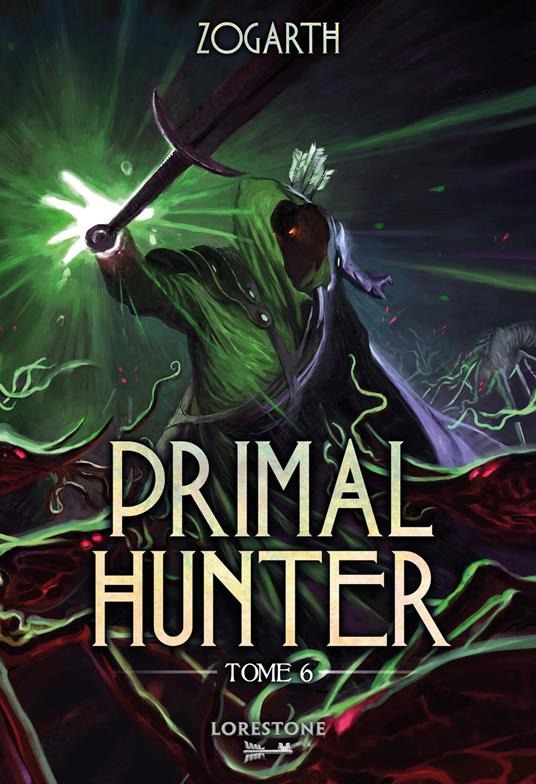 Primal Hunter - Tome 6