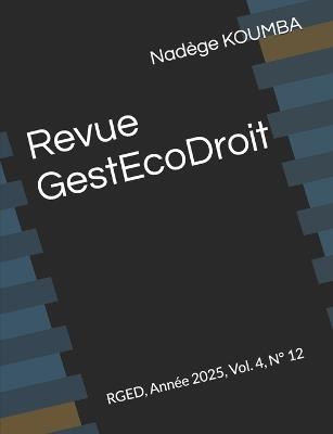 Revue GestEcoDroit: RGED, Année 2025, Vol. 4, N° 12 - Anicet Mbadinga,Clotaire Mouloungui,Nadège Koumba - cover