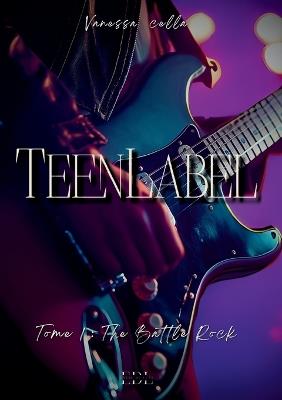 Teen Label: Tome 1: Battle Rock - Vanessa Cella - cover
