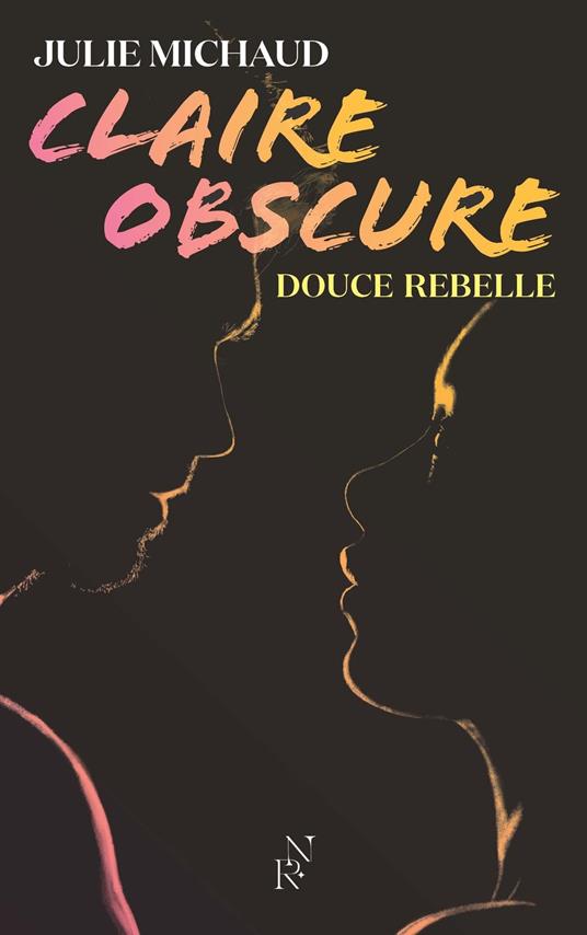 Claire obscure - Tome 1 Douce rebelle - Julie Michaud - ebook