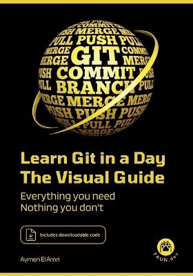 Learn Git in a Day: Everything you need, nothing you don't - Aymen El Amri - cover