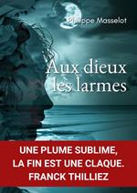 Aux dieux les larmes