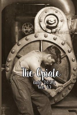 The Opiate: Fall 2025, Vol.43 - cover