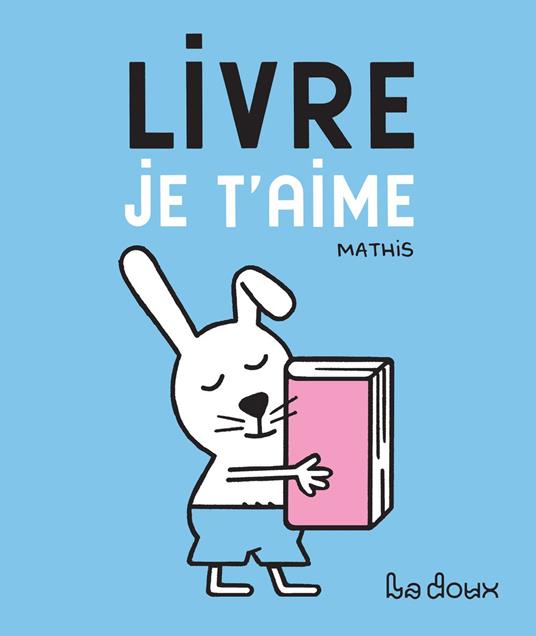 Livre, je t'aime - Mathis - ebook