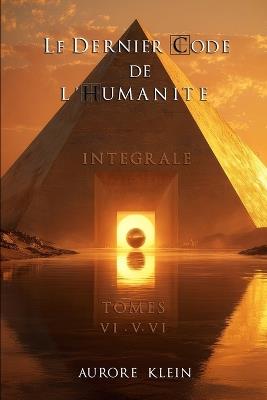 Le Dernier Code de l'Humanité - Intégrale: Tomes IV - V - VI - Aurore Klein - cover