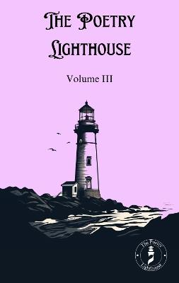 The Poetry Lighthouse Anthology: Volume III - cover