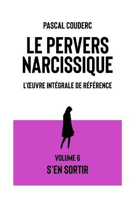 Le pervers narcissique L'oeuvre intégrale de référence: Volume 6 S'en sortir - Pascal Couderc - cover