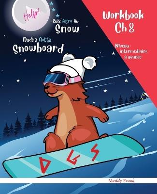 Snowboard Ch 8 Magali Marmotte Workbook français + anglais: Enfant bilingue à partir de 8 ans. Livre d'activité français-anglais. Chapitre 8 sur 10. - Muddy Frank - cover