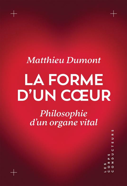 La forme d'un cœur. Philosophie d'un organe vital
