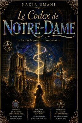 Le Codex de Notre-Dame: Là où la pierre se souvient - Nadia Smahi - cover