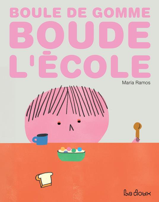Boule de gomme boude l'école - Maria Ramos - ebook