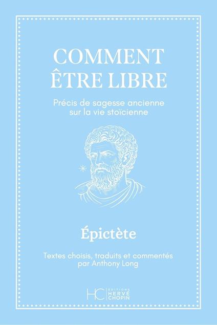 Comment être libre - Précis de sagesse ancienne sur la vie stoïcienne