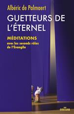 Guetteurs de l'Éternel : Méditations avec les seconds rôles de l’Évangile