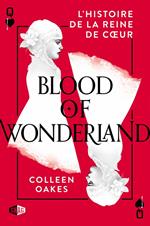 Blood of Wonderland : L'histoire de la reine de coeur