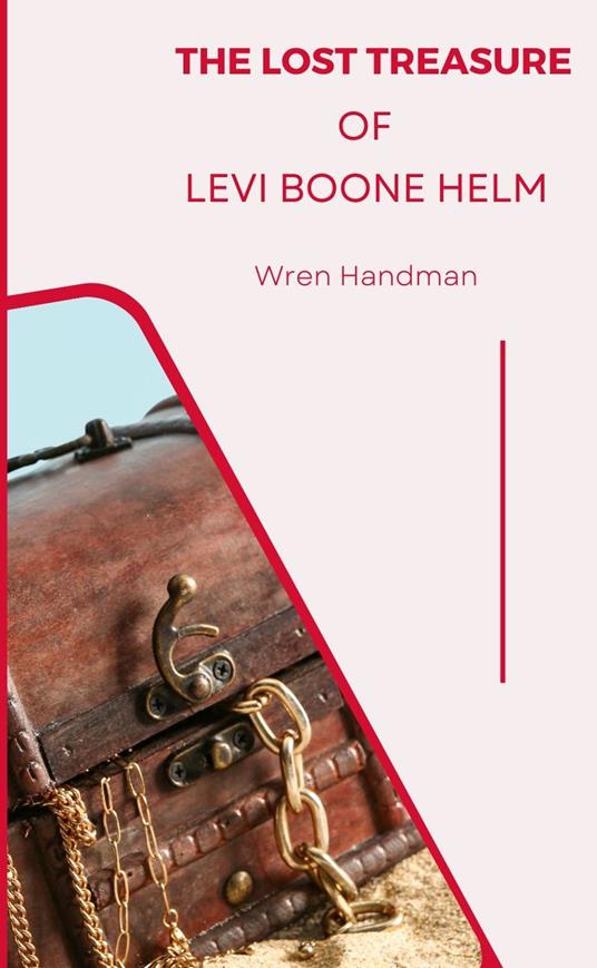 The lost treasure of Levi Boone Helm - Wren Handman - ebook